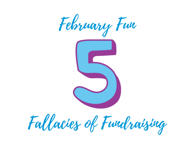 February Fun: Five Fallacies of Fundraising